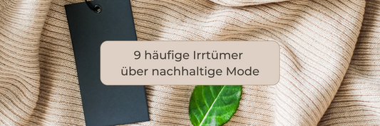 9 häufige Irrtümer über nachhaltige Mode